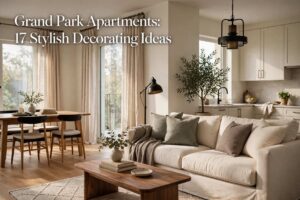 Grand Park Apartments: 17 Stylish Decorating Ideas